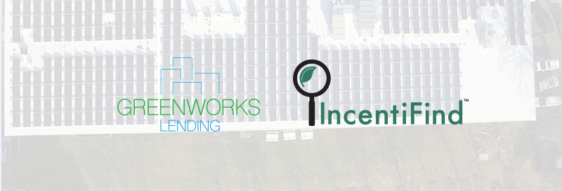 Greenworks Lending and IncentiFind Form Partnership to Advance the use of Green Incentives with C-PACE Financing